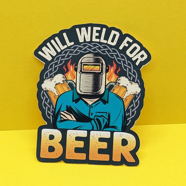 Will Weld For Beer | Welding Sticker, Welding Hood Stickers, Toolbox Stickers, Gift For Welders