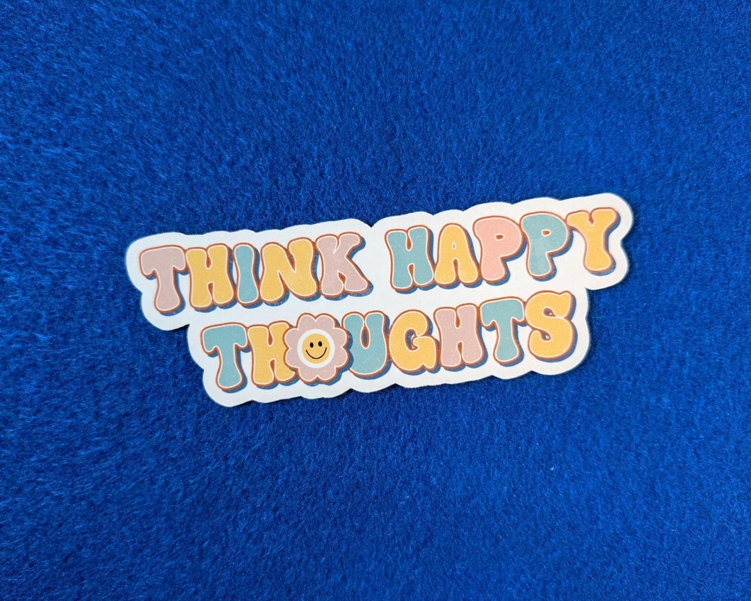 Think Happy Thoughts Sticker Mental Health Sticker Self Care Sticker ...