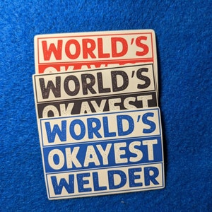 Worlds Okayest Welder, Welding Sticker For Welding Hood, Toolbox, Gift For Welders