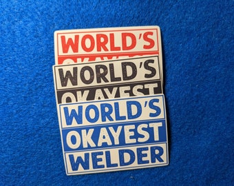 Worlds Okayest Welder, Welding Sticker For Welding Hood, Toolbox, Gift For Welders