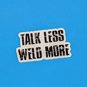 Welding Sticker - Talk Less Weld More  Toolbox  Welding Hood Stickers Perfect Gift for Welders
