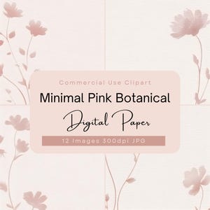 May include: A digital paper pack with 12 images of pink botanical illustrations on a white background. The text "Commercial Use Clipart Minimal Pink Botanical Digital Paper 12 Images 300dpi JPG" is on a pink rectangle.