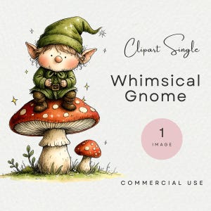 May include: Watercolor illustration of a whimsical gnome sitting on a red and white mushroom. The gnome wears a green hat and outfit. The image includes the text "Clipart Single Whimsical Gnome" and "Commercial Use".