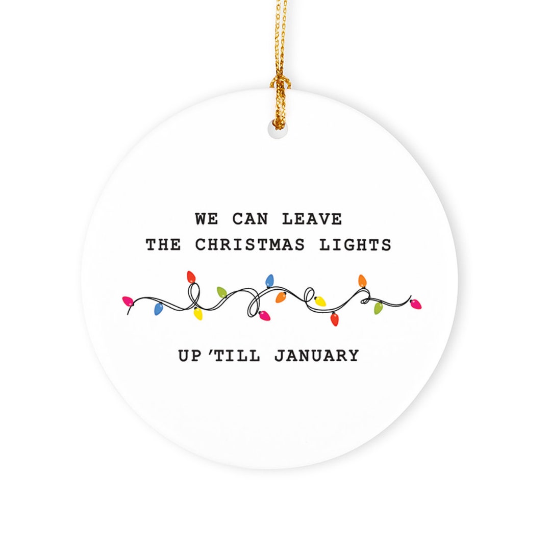 We Can Leave the Christmas Lights up Til January Swiftmas Ornament 2023