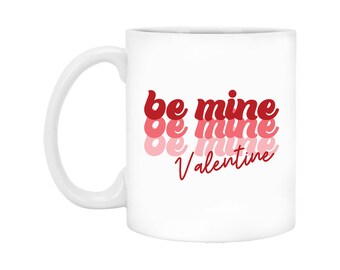 Be Mine Valentine Coffee Mug, Valentines Day Mug, Porcelain Ceramic Mug, Valentines Day Gift Ideas For Her, Wife, Women, Bestie, Galentines