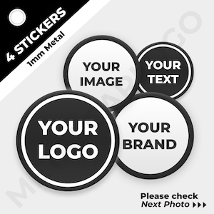 May include: Four 1 mm metal stickers with different designs. The stickers are round and have a white background with black text. The text on the stickers reads "Your Image", "Your Text", "Your Logo", and "Your Brand".