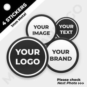 May include: Four 1 mm metal stickers with different designs. The stickers are round and have a white background with black text. The text on the stickers reads "Your Image", "Your Text", "Your Logo", and "Your Brand".