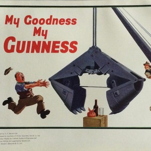 Op de afbeelding: Een vintage Guinness-reclame met een man die wegrent van een grote kraan met een grijper die op het punt staat om een ​​kist Guinness-bier te pakken. De tekst op de poster luidt "My Goodness My GUINNESS".