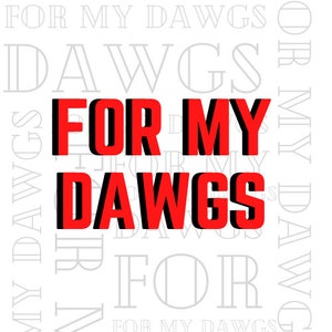 FOR MY DAWGS
