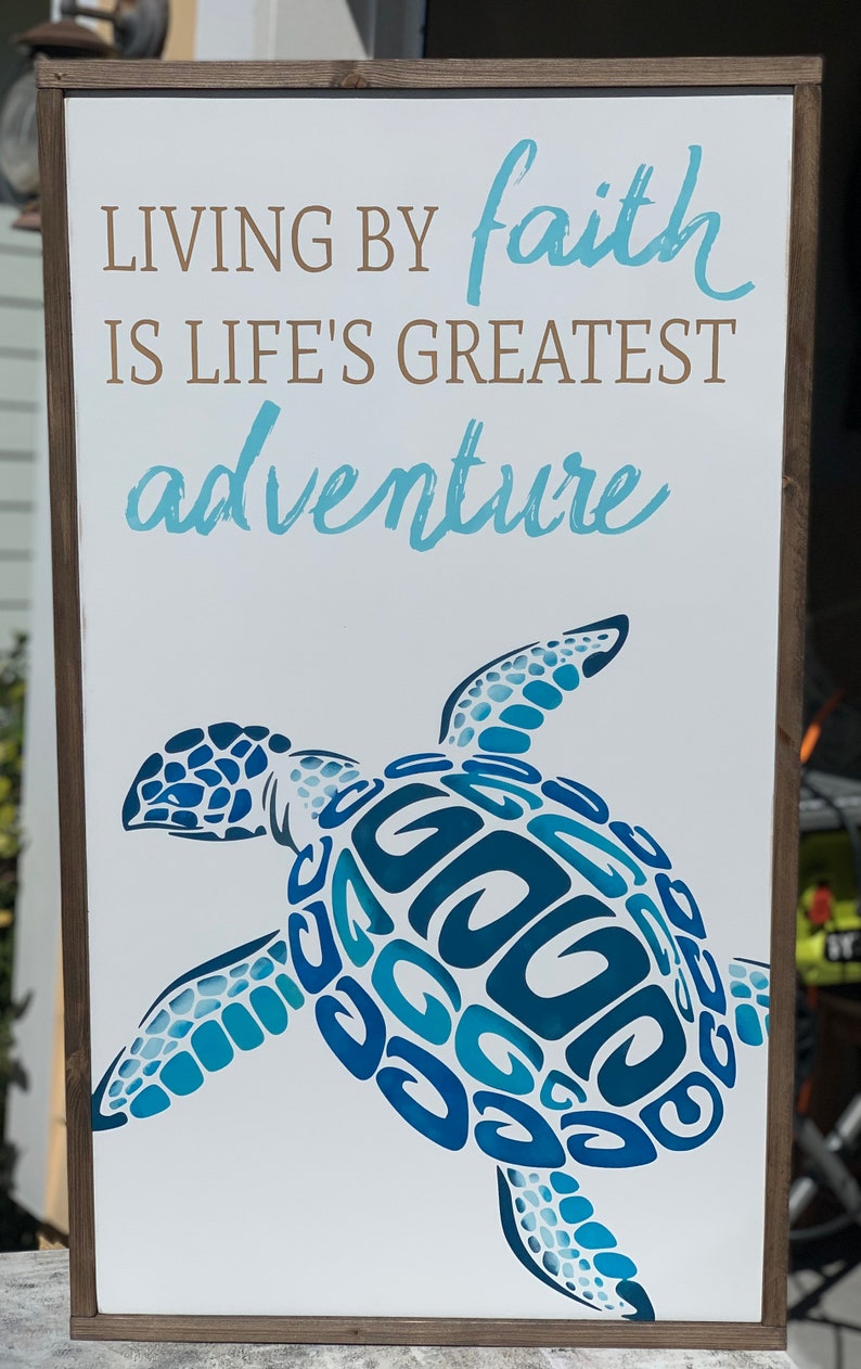 Living by faith is life\u2019s greatest adventure turtle 18\u201d x 32\u201d
