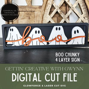 May include: A four-layer wooden sign with a black background and a white frame. The sign features four white ghosts with orange eyes and a red "boo" with a red ribbon connecting the ghosts. The sign reads "Boo Chunky 4 Layer Sign" and "Gettin' Creative with Gwynn Digital Cut File Glowforge & Laser Cut SVG".