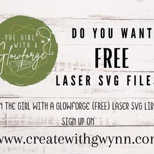 May include: A green circle with the text "The Girl With A Glowforge" and a stylized image of a woman's head. The text "Do You Want FREE LASER SVG FILES?" is in black text. Below the text is the text "Join The Girl With A Glowforge {FREE} LASER SVG LIBRARY SIGN UP ON www.createwithgwynn.com".