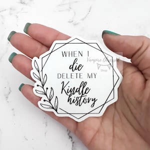 When I die delete my kindle history, kindle, ereader, book, large bookish waterproof sticker