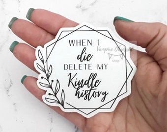 When I die delete my kindle history, kindle, ereader, book, large bookish waterproof sticker