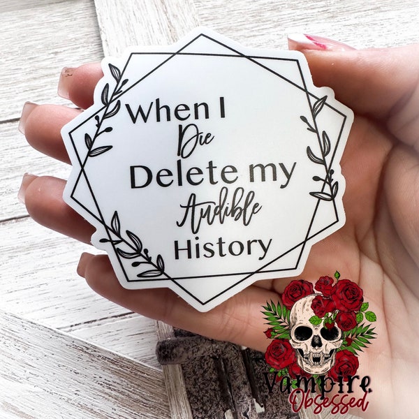 When I die delete my Audible History, kindle,ereader, book, bookish 3 inch waterproof sticker, audio book