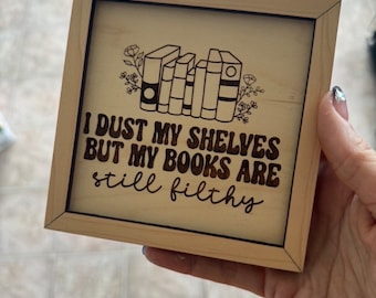 Bookshelf is filthy,  mini wood engraved sign, Bookshelf decor