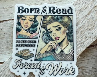Forced to work, bookish , kindle, ereader, laptop sticker, waterproof sticker