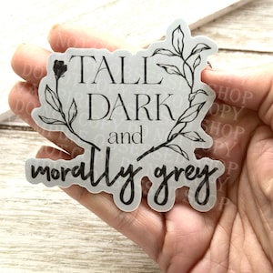 Tall, Dark and morally gray, large bookish sticker, ereader waterproof sticker
