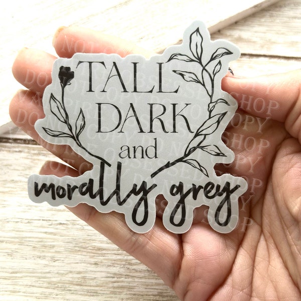 Tall, Dark and morally gray, large bookish sticker, ereader waterproof sticker