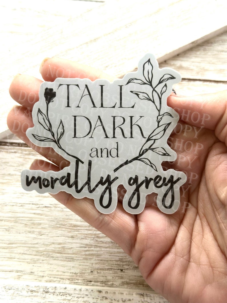 Tall, Dark and morally gray, large bookish sticker, ereader waterproof sticker image 1