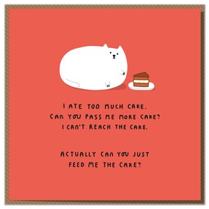 I Ate Too Much Cake. Funny Cat Birthday Card