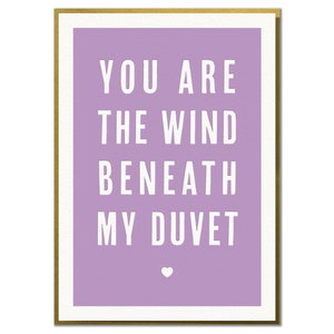 You are The Wind Beneath My Duvet. Funny Birthday, Anniversary or Valentine's Day Card