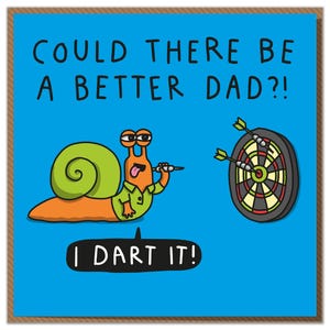 May include: A blue card with a cartoon snail holding a dart and aiming at a dartboard. The text on the card reads "Could there be a better dad?! I dart it!"