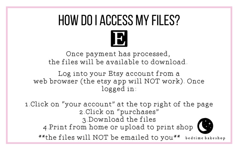 May include: A white text box with black text explaining how to access digital files purchased on Etsy. The text includes instructions on how to download files from an Etsy account using a web browser. The text also states that the files will not be emailed to the buyer. The text box has a pink border and a small black crescent moon with stars in the bottom right corner.