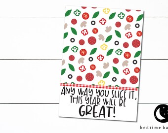 May include: A white card with a pizza-themed pattern of pepperoni, olives, mushrooms, and peppers. The text "ANY WAY YOU SLICE IT, THIS YEAR WILL BE GREAT!" is displayed in black font. A red and white checkered border is at the bottom.