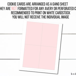 May include: A printable sheet of four blank pink cookie cards. The text on the sheet reads "Cookie cards are arranged as a gang sheet. They are not formatted for any Avery or perforated cards. Recommended to print on white cardstock. You will not receive the individual image." The text "bedtime bakeshop" is at the bottom of the sheet.
