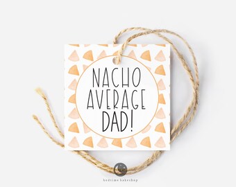 Printable 2&quot; Square Cookie Tag -  Nacho Average Dad Happy Father&#39;s Day Square  Tag Goodie tag -2&quot;