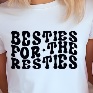 Besties For The Resties Svg BFF Cut File Best Friends Quote DIY Bestie Shirts Galentines Day Svg Best Friends Forever Decal Bestie Shirt SVG