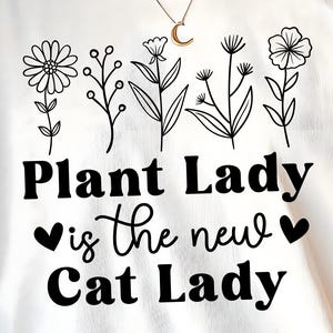 Plant Lady Is The New Cat Lady SVG Plant Lover Quote Houseplant Lover Cricut Plant Mom Svg Gardening Shirt Decal Indoor Plant Mom Plant Dad