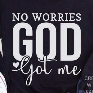 No Worries God Got Me SVG Pdf Png Inspirational SVG File Faith Based Digital Download Christian SVG Purpose Driven Vinyl Decal God Loves svg