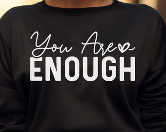 Você é o suficiente SVG Citação inspiradora SVG Felicidade Svg, Svg para Cricut Arquivo de corte motivacional Amor próprio Svg Citação positiva Svg Cricut amor