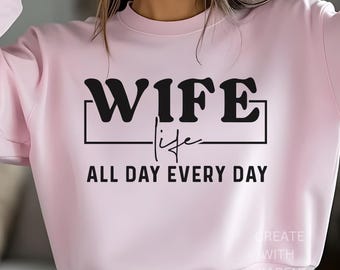 Wife Life All Day Everyday SVG Png Pdf Blessed Wife svg Funny Wife Life Quote SVG Wifey Life All Day Vinyl Decal Wife Lifestyle Shirt SVG