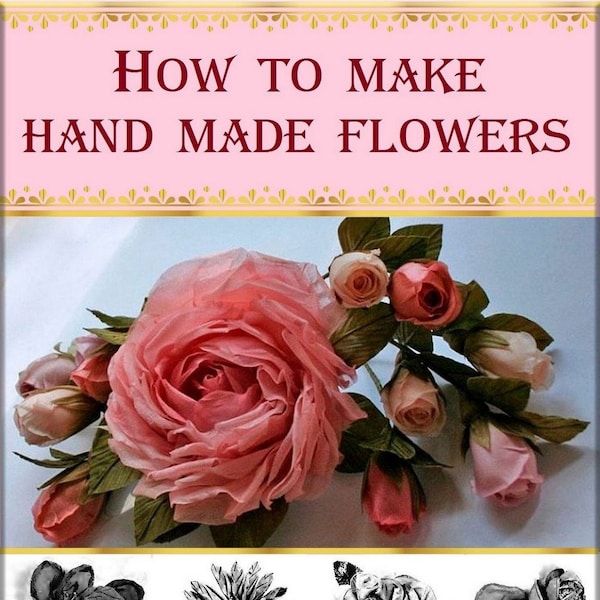 How to make flowers,vintage silk hand made flowers,The Art of Flower Making