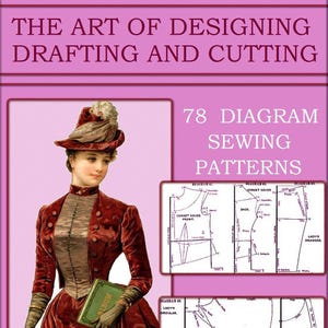 May include: A vintage book cover with the title "The Art of Designing Drafting and Cutting" and a woman wearing a red dress and hat. The book cover features 78 sewing patterns with diagrams.
