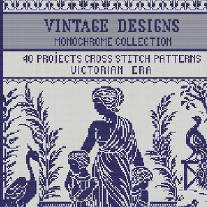 May include: Cross-stitch pattern book cover with a blue and white design. The text reads "VINTAGE DESIGNS MONOCHROME COLLECTION 40 PROJECTS CROSS STITCH PATTERNS VICTORIAN ERA." The image features a woman with two children, a peacock, and other decorative elements.