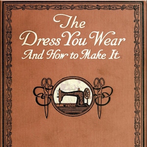 Op de afbeelding: De omslag van een vintage boek getiteld "The Dress You Wear And How to Make It" door Mary Jane Rhoe. De omslag heeft een bruine achtergrond met een decoratieve rand en een zwart-witte illustratie van een naaimachine met scharen.