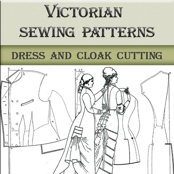 Victorian sewing patterns,Design dress and cloak cutting for Dressmakers,vintage book