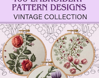 May include: A digital cover titled 400 EMBROIDERY PATTERN DESIGNS VINTAGE COLLECTION by BOUTIQUEHOBBY BY WATSON, MRS 1824. It features three circular wooden embroidery hoops containing floral needlework with red, pink, and purple thread on fabric.