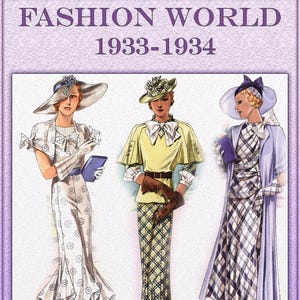 May include: Three women in vintage 1930s fashion, wearing hats, dresses, and gloves. The image is from a magazine cover titled "Fashion World 1933-1934".