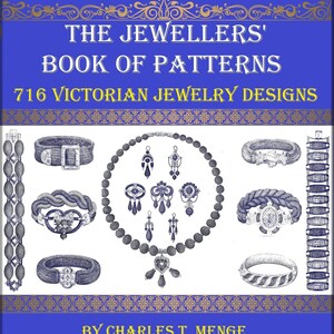 May include: A book cover with a blue background and gold trim. The title is "The Jewellers' Book of Patterns" and the subtitle is "716 Victorian Jewelry Designs". The cover features illustrations of various Victorian jewelry designs, including necklaces, bracelets, and brooches.