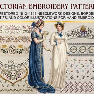 May include: A digital collection titled VICTORIAN EMBROIDERY PATTERNS RESTORED 1812-1813 NEEDLEWORK DESIGNS, BORDER MOTIFS, AND COLOR ILLUSTRATIONS FOR HAND EMBROIDERY. It features two figures in period clothing alongside various floral and geometric embroidery motifs.