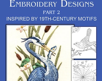 May include: A digital cover titled Vintage Embroidery Designs Part 2 Inspired by 19th-Century Motifs by Svetlana BoutiqueHobby. It features a blue heron embroidery, plus three black and white line art sketches of a bird, a spiderweb, and a horseshoe.