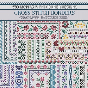 May include: A pattern book titled "270 Motifs with Corner Designs Cross Stitch Borders". It showcases cross-stitch border patterns in colours like red, green, blue, and purple, with floral and geometric designs. The book is a complete pattern guide.