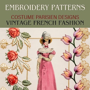 May include: Embroidery patterns featuring the text EMBROIDERY PATTERNS, COSTUME PARISIEN DESIGNS, VINTAGE FRENCH FASHION, BOUTIQUEHOBBY, and 1818. The design shows a central figure in a pink gown and hat, flanked by red roses and purple tulips.