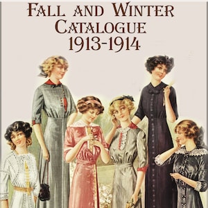 Vintage fashion commercial catalog,dress design,Fall and Winter Catalogue 1913-1914