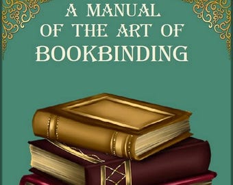 Manual de encuadernación: Tutorial práctico para hacer en casa (1856) (Descarga en PDF)